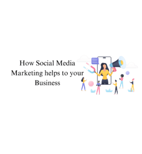 Social Media Marketing helps to your Business